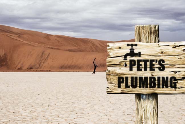 Don't set up shop in a desert!